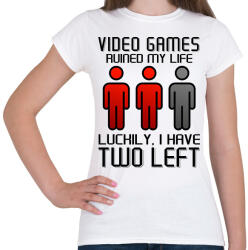 printfashion Video Games ruined my life - Luckily I have two left - Női póló - Fehér (5780767)