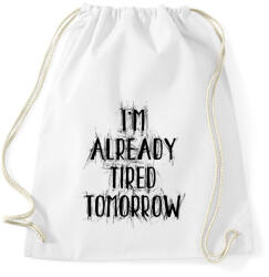 printfashion I'm already tired tomorrow - Sportzsák, Tornazsák - Fehér (16661855)