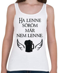 printfashion Ha lenne söröm, már nem lenne. - Női atléta - Fehér (16506521)