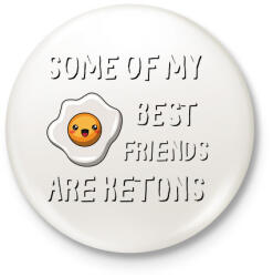 printfashion Some of my best friends are ketones - Kitűző, hűtőmágnes - Fehér (3088258)