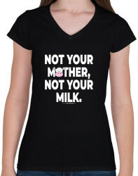 printfashion Not your mother, not your milk. - vegán aktivista grafika #11 - Női V-nyakú póló - Fekete (3910951)