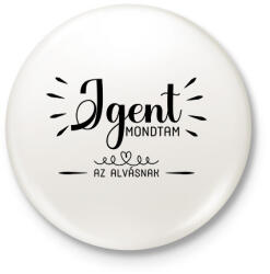 printfashion Igen mondtam - az alvásnak - Kitűző, hűtőmágnes - Fehér (7543685)