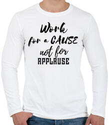 printfashion Work for a cause, not for applause - Férfi hosszú ujjú póló - Fehér (2471616)