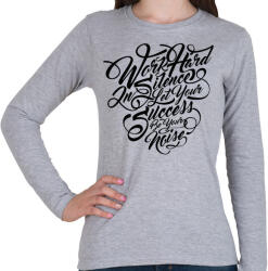 printfashion Dolgozz keményen - Női hosszú ujjú póló - Sport szürke (206608)