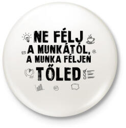 printfashion Ne félj a munkától - Kitűző, hűtőmágnes - Fehér (7444372)