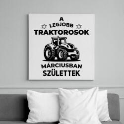 printfashion A legjobb traktorosok márciusban születnek - Vászonkép - Fehér (15788949)