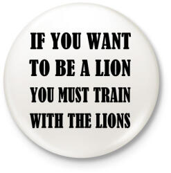 printfashion Ha oroszlán akarsz lenni, tanulj az oroszlánoktól - Kitűző, hűtőmágnes - Fehér (3079514)