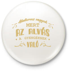 printfashion Az alvás a gyengéknek való - Állatorvos - Kitűző, hűtőmágnes - Fehér (7222496)