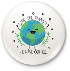 printfashion Save the planet - we have coffee - Kitűző, hűtőmágnes - Fehér (7323576)