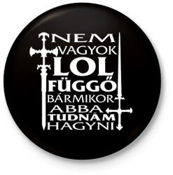 printfashion Nem vagyok LOL függő, bármikor abba tudnám hagyni - Kitűző, hűtőmágnes - Fekete (16525383)