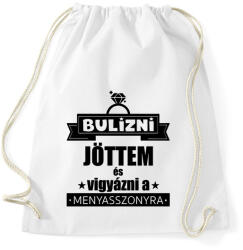 printfashion Bulizni jöttem és vigyázni a menyasszonyra - Sportzsák, Tornazsák - Fehér (7610904)