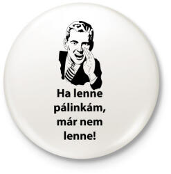 printfashion Ha lenne. . - Kitűző, hűtőmágnes - Fehér (3083458)