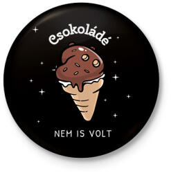 printfashion CSOKOLADE_NEM_IS_VOLT - Kitűző, hűtőmágnes - Fekete (10215687)