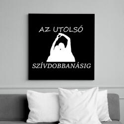 printfashion AZ UTOLSÓ SZÍVDOBBANÁSIG - Vászonkép - Fekete (15541808)