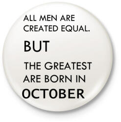 printfashion Minden ember egyenlő, de a legjobbak akik októberben születtek - Kitűző, hűtőmágnes - Fehér (3079791)