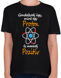 printfashion Gondolkodj úgy, mint egy proton és maradj pozitív - Gyerek póló - Fekete (16738857)