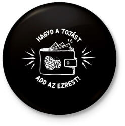 printfashion Hagyd a tojást - Kitűző, hűtőmágnes - Fekete (15754271)