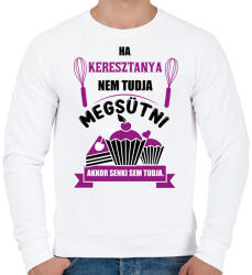 printfashion Ha Keresztanya nem tudja megsütni, akkor senki sem tudja. - Férfi pulóver - Fehér (16402581)