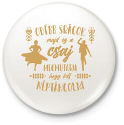 printfashion Ez a csaj megmutatja - Néptánc - Kitűző, hűtőmágnes - Fehér (7419345)