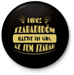 printfashion Nincs szabadidőm - Kitűző, hűtőmágnes - Fekete (7444376)