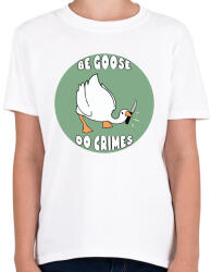 printfashion Be goose, do crimes - Gyerek póló - Fehér (12475477)