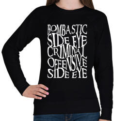 printfashion bombastic side eye, criminal offensive side eye - Női pulóver - Fekete (16652589)