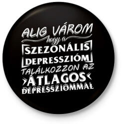 printfashion Alig várom, hogy a szezonális depresszióm találkozzon az átlagos depressziómmal - Kitűző, hűtőmágnes - Fekete (16539699)