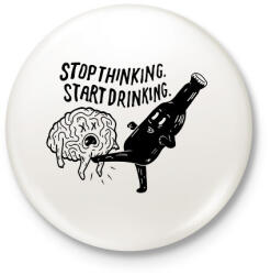 printfashion Stop Thinking. Start Drinking. - Kitűző, hűtőmágnes - Fehér (16747313)