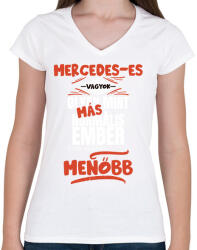 printfashion Mercedes-es vagyok olyan mint más normális ember csak sokkal menőbb - Női V-nyakú póló - Fehér (14637502)