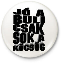 printfashion Jó a buli csak sok a köcsög! - Kitűző, hűtőmágnes - Fehér (16636650)