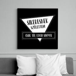 printfashion Sikeresnek születtem - Vászonkép - Fekete (7534923)