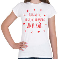 printfashion Tudtam én, hogy jól választok anyukát! - Női póló - Fehér (7001711)