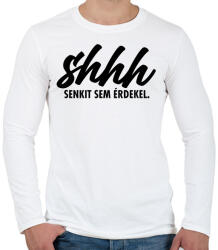 printfashion Shhh, senkit sem érdekel. - Férfi hosszú ujjú póló - Fehér (2917068)