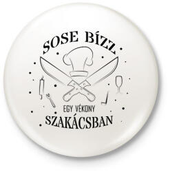 printfashion Sose bízz egy vékony szakácsban - Kitűző, hűtőmágnes - Fehér (7550194)