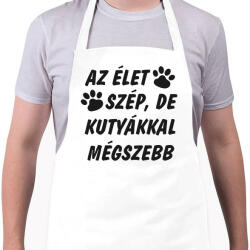 printfashion Az élet szép, de kutyákkal mégszebb - Kötény - Fehér (14587481)