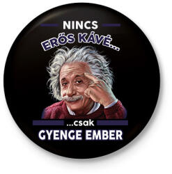 printfashion Nincs erős kávé. . . - Kitűző, hűtőmágnes - Fekete (14822996)