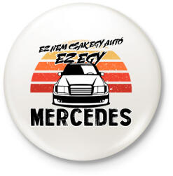printfashion Ez nem csak egy autó ez egy MERCEDES - Kitűző, hűtőmágnes - Fehér (16464657)