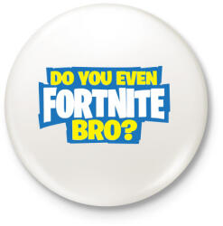 printfashion Do you even fortnite bro? - Kitűző, hűtőmágnes - Fehér (3077569)