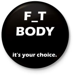 printfashion F_T BODY - a te választásod - Kitűző, hűtőmágnes - Fekete (3096618)