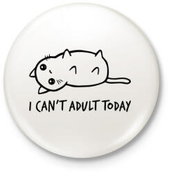 printfashion i can't adult today - Kitűző, hűtőmágnes - Fehér (3083253)