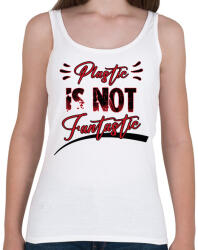 printfashion Plastic is not fantastic - Női atléta - Fehér (13712945)