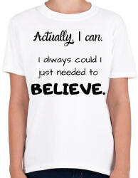 printfashion Actually I can, I always BELIEVE - Gyerek póló - Fehér (2470526)
