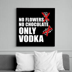 printfashion No Flowers No Chocolate Only Vodka - Vászonkép - Fekete (16358417)