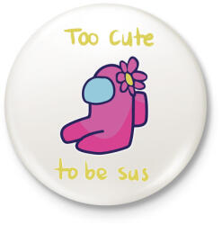 printfashion Among us Too cute to be sus - Kitűző, hűtőmágnes - Fehér (4141619)