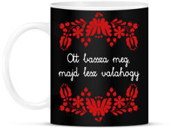 printfashion Ott bassza meg, majd lesz valahogy - Bögre - Fekete (16384811)