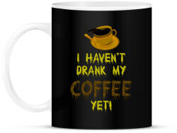 printfashion I haven't drank my Coffee yet! - Bögre - Fekete (1980449)