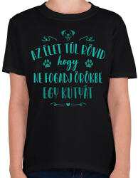 printfashion Az élet túl rövid - Kutya - Gyerek póló - Fekete (13559337)
