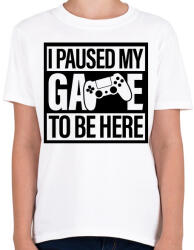 printfashion I Paused My Game To Be Here - Gyerek póló - Fehér (4333567)