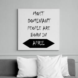 printfashion A legdominánsabb emberek áprilisban születnek - Vászonkép - Fehér (6625642)