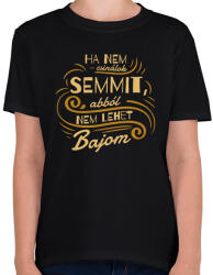 printfashion Ha nem csinálok semmit - Gyerek póló - Fekete (7546533)